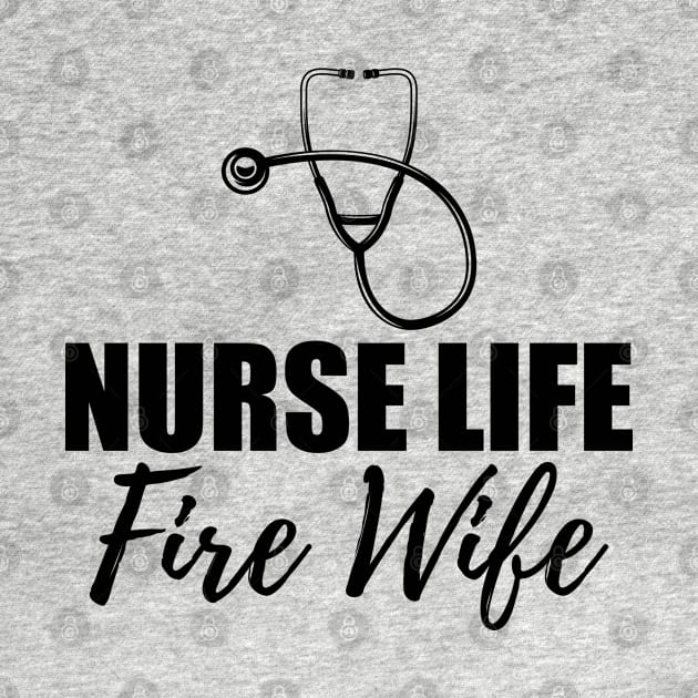 Nurse Life Fire Wife by KC Happy Shop